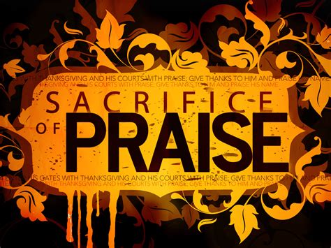 bring  sacrifice  praise   strange fruit