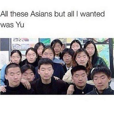 all these asians but all i wanted was yu funny chinese