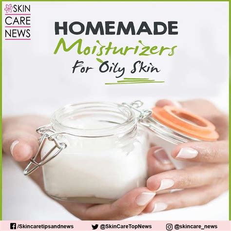 3 Effective Homemade Moisturizers For Oily Skin Skin