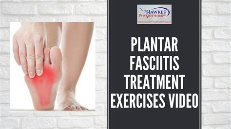 Plantar Fasciitis Treatment Exercises Video Hawkes