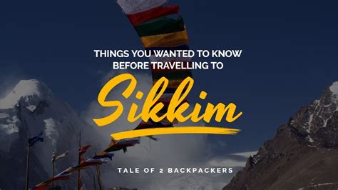things to know before travelling sikkim tale of 2