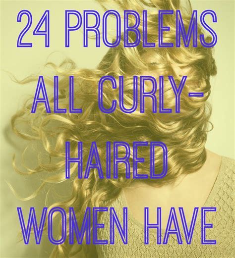 24 problems all curly haired women have curly hair women curly hair