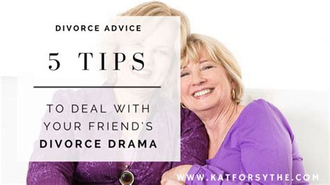 5 tips to deal with your friend s divorce drama kat forsythe