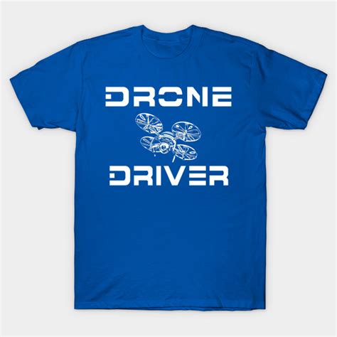 drone driver drones  shirt teepublic