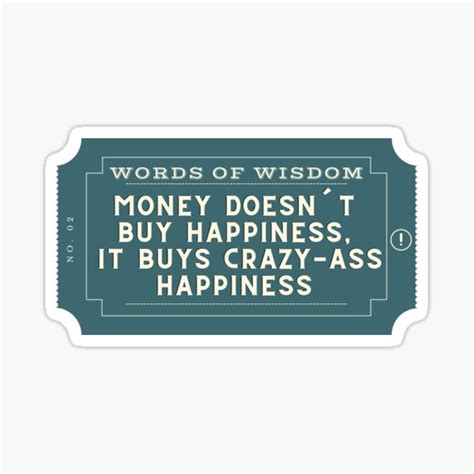 Money Doesn´t Buy Happiness It Buys Crazy Ass Happiness Sticker For