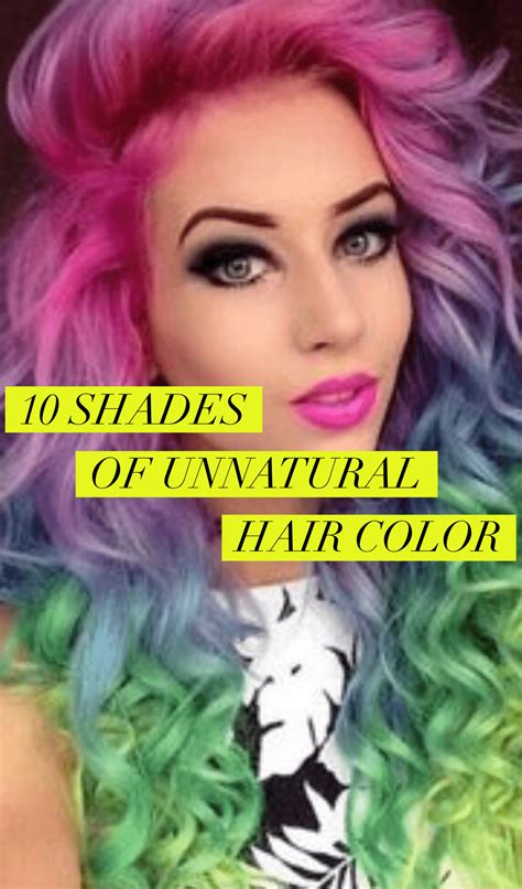 shades  unnatural hair color holleewoodhair