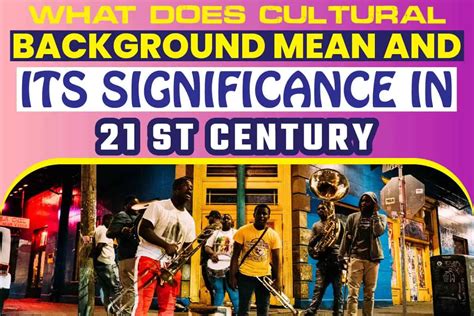 cultural background    significance  st century