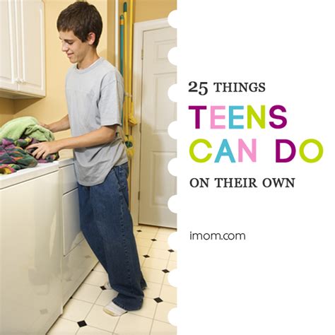 25 Things Teens Can Do On Their Own Imom