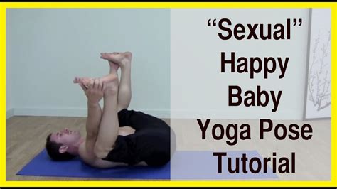 sexual happy baby yoga pose open  legs youtube