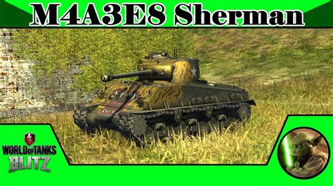 M4a3e8 Sherman World Of Tanks Blitz Youtube