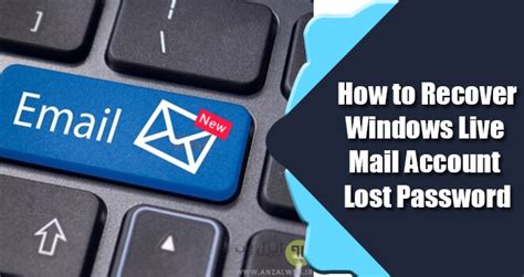 how to recover windows live mail account lost password solution