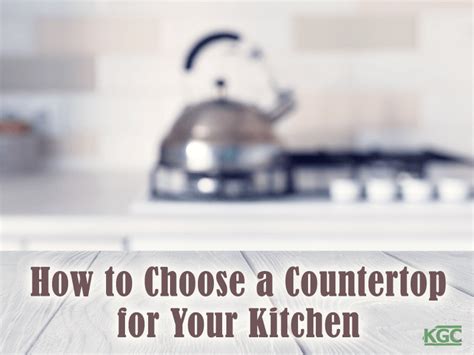 choose  countertop   kitchen keith green roofing