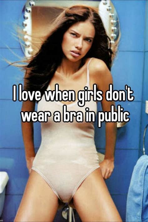 I Love When Girls Don T Wear A Bra In Public