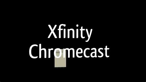 xfinity hotspot  chromecast youtube