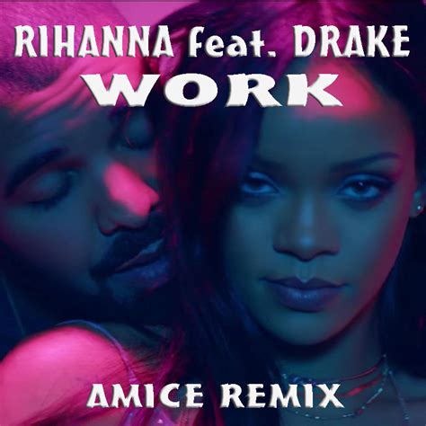 Rihanna Feat Drake Work Amice Remix – Dj Amice