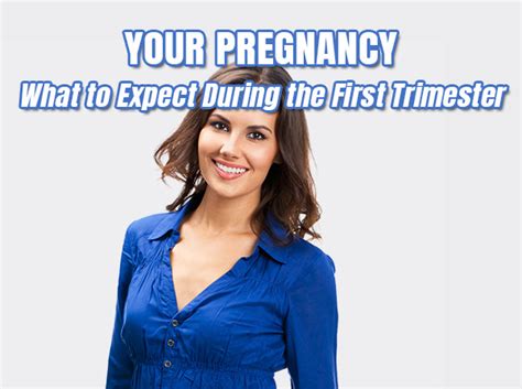 Your Pregnancy What To Expect During The First Trimester