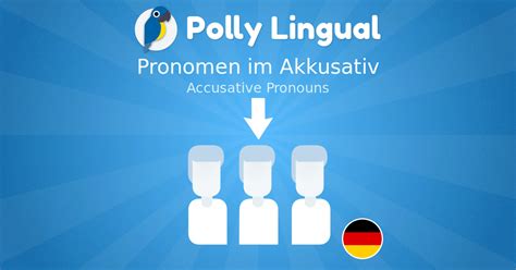 accusative pronouns pronomen im akkusativ learn german  polly lingual
