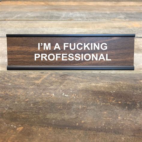 I M An Fucking Professional Desk Name Plate The Perfect T With A