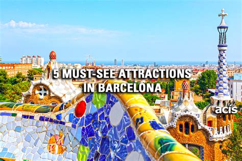 attractions  barcelona acis educational tours