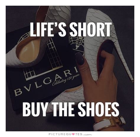 lifes short buy  shoes picture quotes