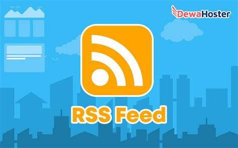rss feed beserta jenis   penggunaannya dewahoster