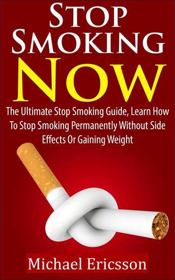 Stop Smoking Now The Ultimate Stop Smoking Guide Learn How To Stop