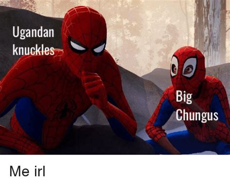Ugandan Knuckles Big Chungus Irl Meme On Me Me