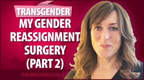 My Gender Reassignment Surgery Part 2 Youtube