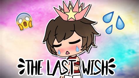 The Last Wish Very Sad Gay Love Story Gacha Life Gacha