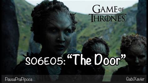 the door game of thrones s06e05 resumo youtube