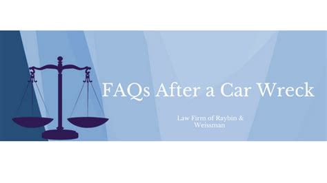 frequently asked questions   car wreck raybin weissman pc