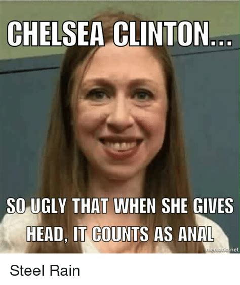 chelsea clinton so ugly that when she gives head it counts as anal net
