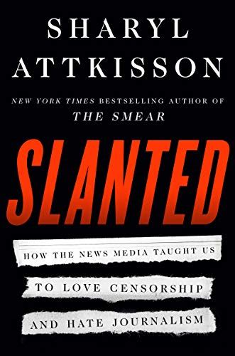 9780062974693 slanted how the news media taught us to love censorship