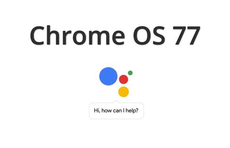 chrome os  arriving  wider support  google assistant  chromebooks