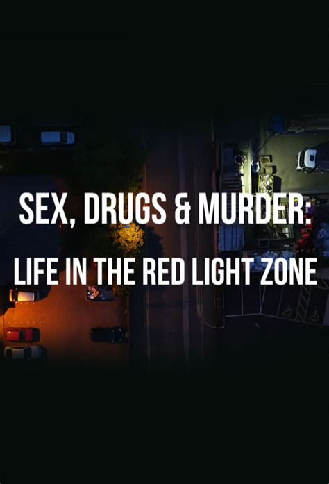 Sex Drugs And Murder Life In The Red Light Zone