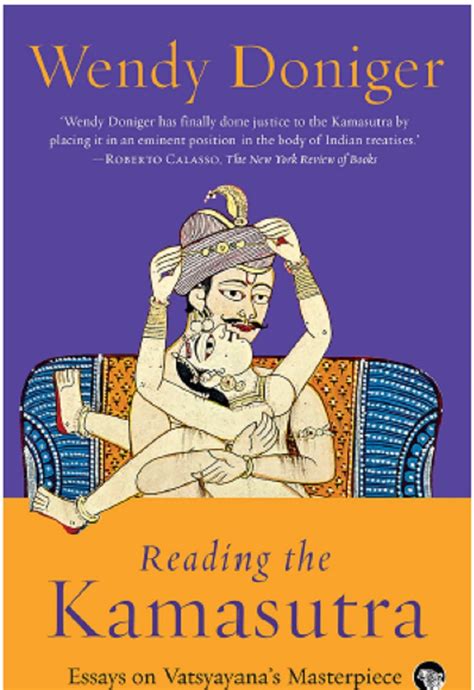 Reading The Kamasutra Essays On Vatsyayana’s Masterpiece By Wendy