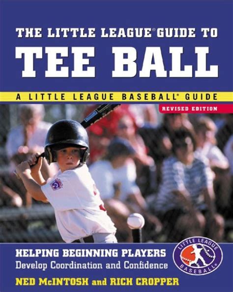 The Little League Guide To Tee Ball Helping Beginning Players Develop