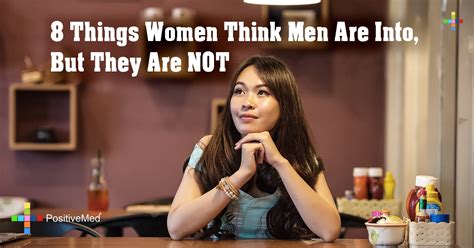8 Things Women Think Men Are Into But They Are Not