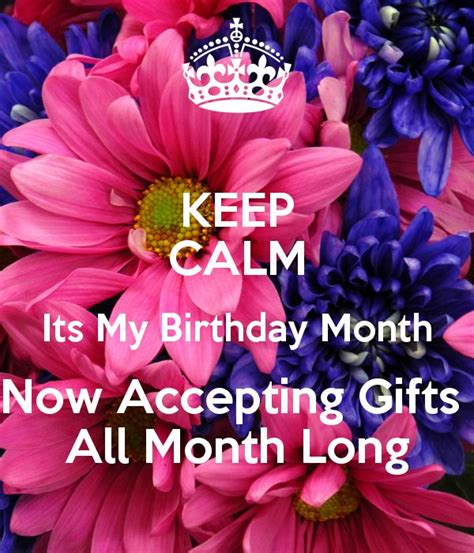 Keep Calm Its My Birthday Month Now Accepting Ts All Month Long