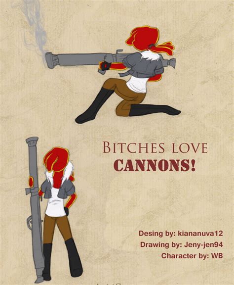 bitches love cannons by xjen jenx on deviantart