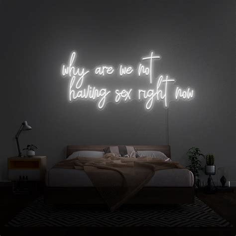 Why Are We Not Having Sex Right Now Neon Sign – The Neon Sign Co
