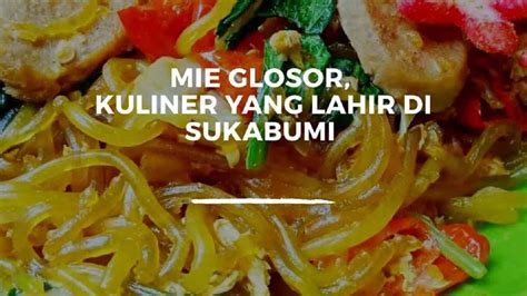 Mie Glosor Khas Bogor Menu Takjil Istimewa Yang Lahir Di Sukabumi