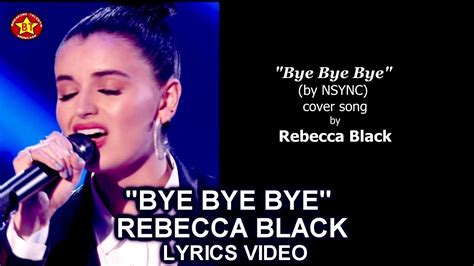 Rebecca Black “bye Bye Bye” Lyrics Video Full Audition The Four Season