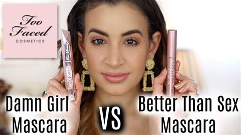too faced damn girl mascara vs better than sex mascara