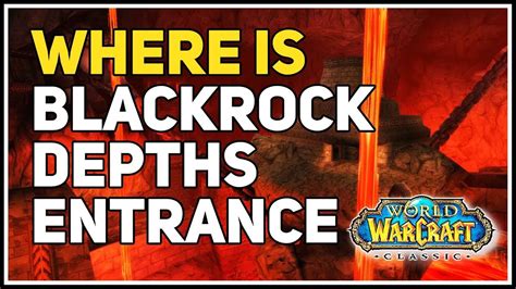 Where Is Blackrock Depths Entrance Wow Classic Youtube