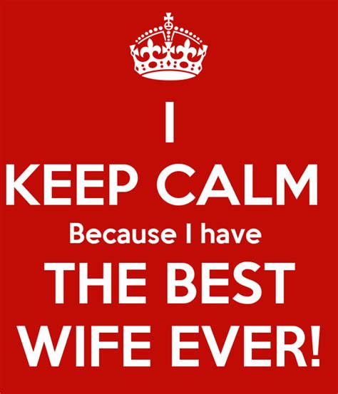 I Keep Calm Because I Have The Best Wife Ever Poster Richard Keep