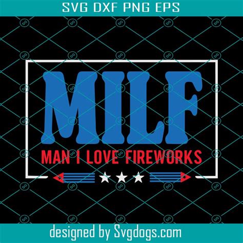 Milf Man I Love Fireworks Svg Funny 4th Of July Svg 4th Of July Svg