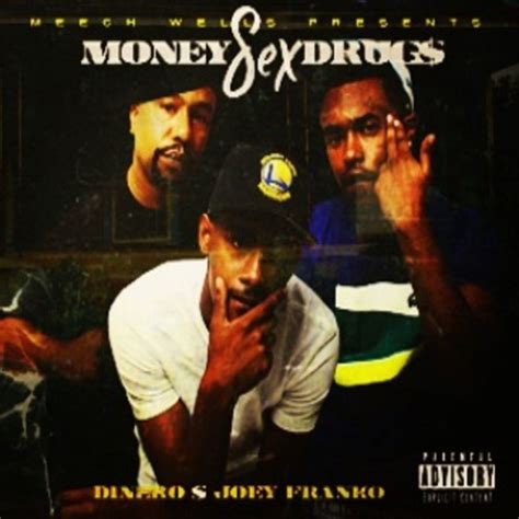 Dinero And Joey Franko Money Sex Drugs Mixtape Hosted By Dj Infamous