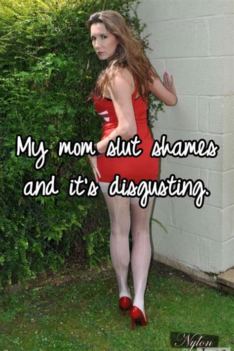My Mom Slut Shames And It S Disgusting
