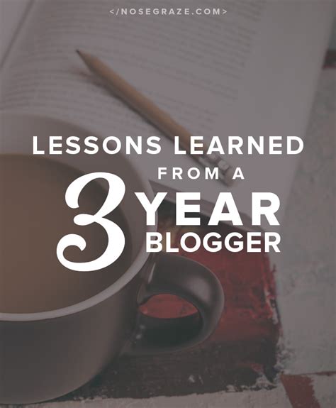 lessons learned    year blogger nose graze